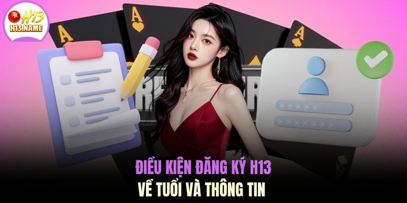 Điều kiện đăng ký H13 về tuổi và thông tin