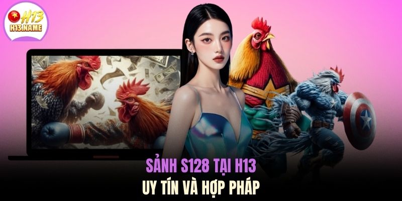 Đá gà H13 2 Sảnh S128 tại H13 uy tín và hợp pháp