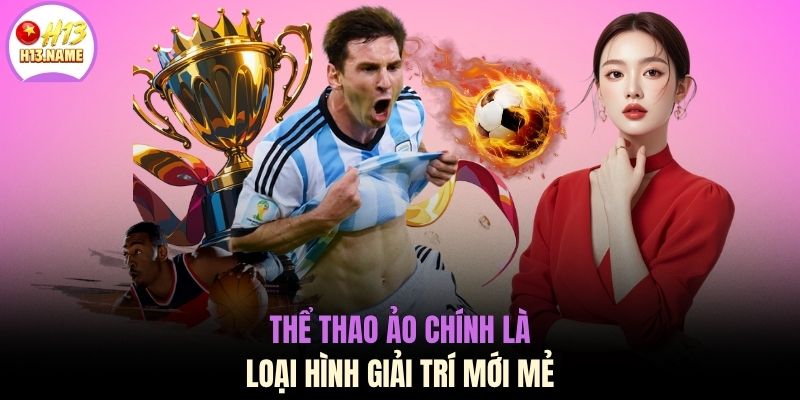 Thể thao H13 3 Thể thao ảo chính là loại hình giải trí mới mẻ